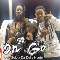 Dolo Solo - On Go ft. Da Dolla Hunter (Prod. By Dav'Foolish)