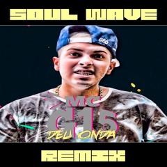 MC G15 - Deu Onda (Soulwave Remix)