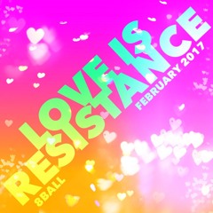 8ball - Love Is Resistance - Feb 2017