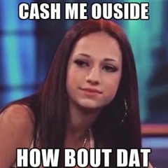 Cash Me Ouside