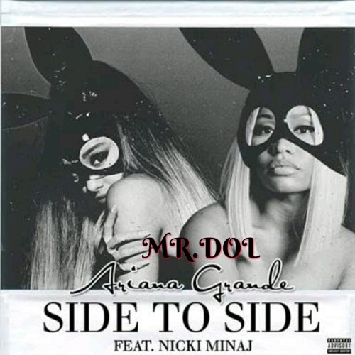 Stream Ariana Grande - Side To Side Remix(feat. Nicki Minaj) by MR.DOL[FREE  DOWNLOAD].mp3 by Abang Dolly | Listen online for free on SoundCloud