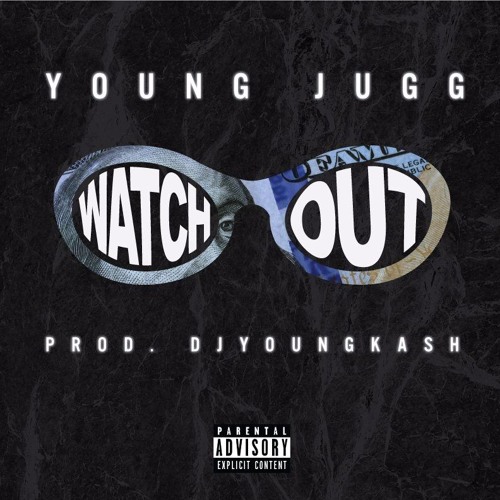 Watch Out (Prod. By DjYoungKash)