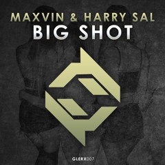 maXVin & Harry Sal - Big Shot (OUT NOW!) *SUPPORTED BY ANG, Chasner, RUXX, Madshow *