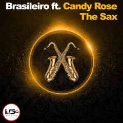 Brasileiro Ft. Candy Rose-The Sax-OUT NOW!