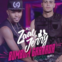 MCs Zaac E Jerry - BumBum Granada (RUKA 2K17 REMIX)