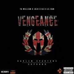 TG Millian x JoJo x SA x Lil Dan - Vengeance #HarlemSpartans (MM Exclusive)