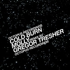 Cold Burn - Molly (Gregor Tresher Remix) (Octopus)