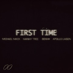 First Time (Michael Mack - Manny Tree - Benn¥ - Apollo Lason | Prod. by Michael Mack)