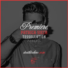 DT:Premiere | Patrick Siech - Tessellation [Parabel]