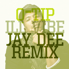 Ill Vibe (Q-Tip Verse) (Homemade Jay Dee Remix)