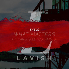 Thelo - What Matters ft. karli & Lotus James