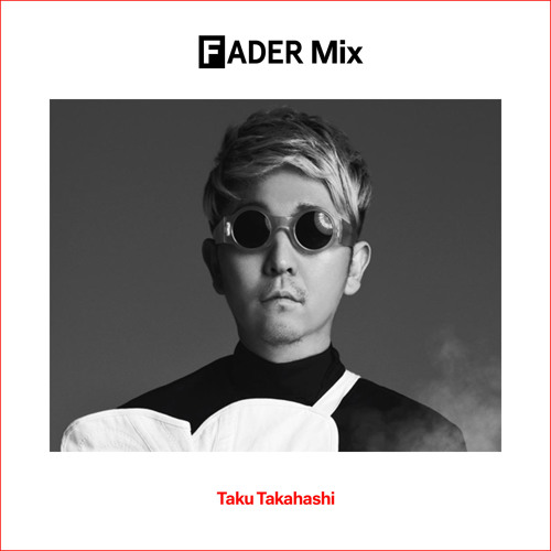 FADER Mix: Taku Takahashi