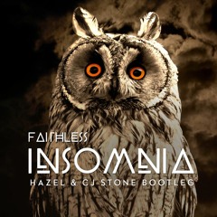Faithless - Insomnia (Hazel & CJ Stone Bootleg)