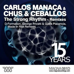 MAGNA081D | Carlos Manaca, Chus & Ceballos - "The Strong Rhythm" - D Formation Remix | OUT Feb 20th