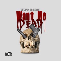 FTO TJAE - WANT ME DEAD 2.mp3