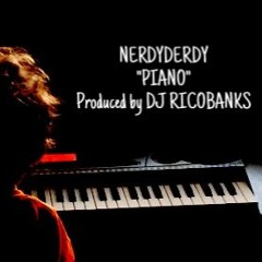 Nerdy Dirty - Pianos Produced by DJ RICO BANKS
