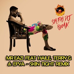 Mr Eazi Feat Haile, Terry G & Efya - Skin Tight Remix (Sir Fay DJ Edit)