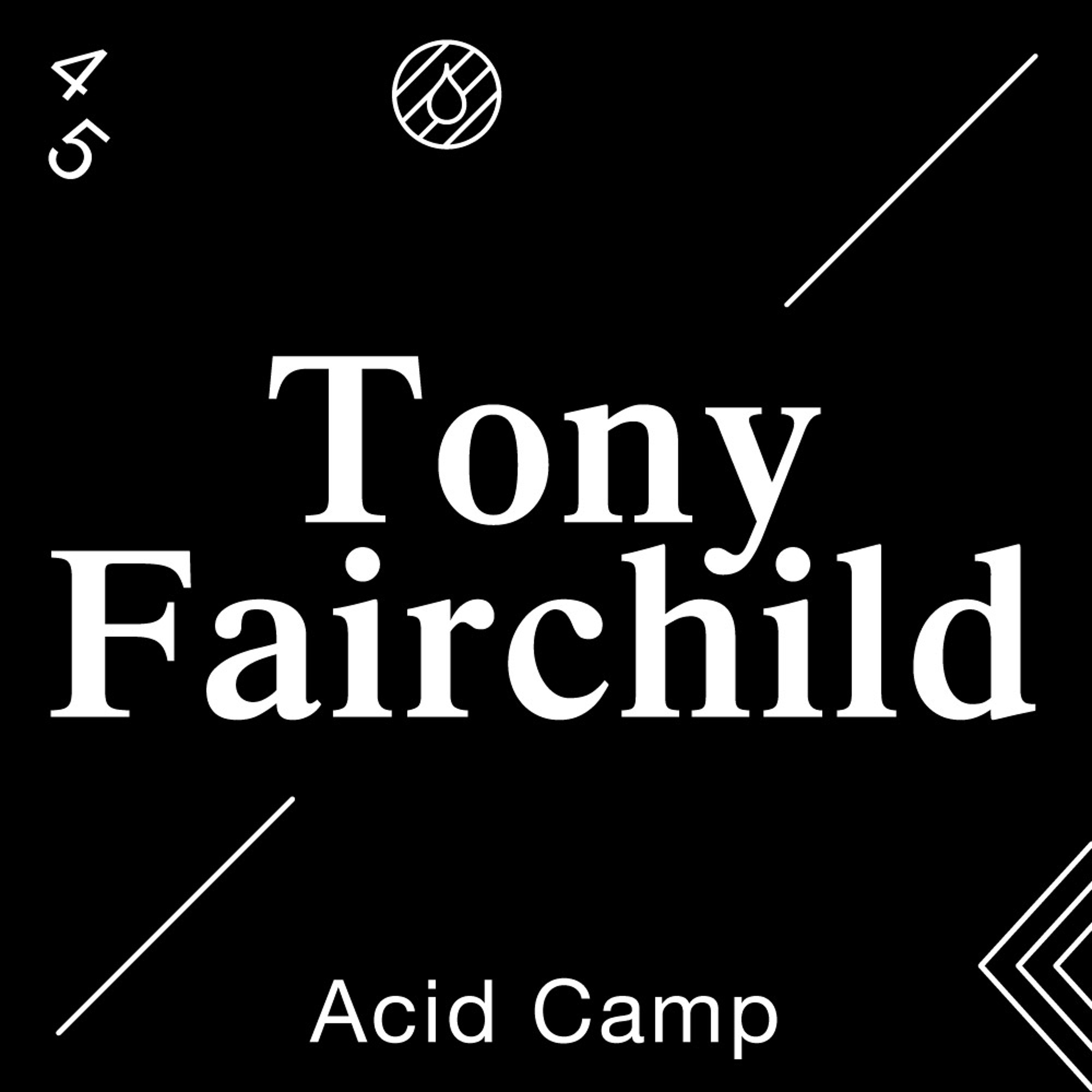 Acid Camp Vol. 45 - Tony Fairchild