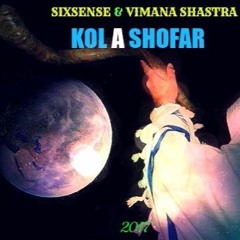Sixsense & Vimana Shastra -  Kol A Shofar( NEW 2017) - MASTER