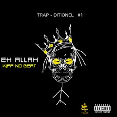 kiff no beat - Eh Allah (Trap-Ditionel #1)