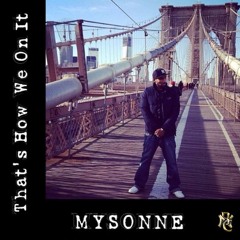 Mysonne - Thats How We On It Prod By MeL StaXx