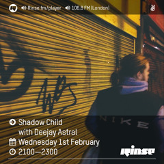 Rinse FM Podcast - Shadow Child w/ Deejay Astral - 1st February 2017