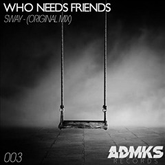 Who Needs Friends - Sway [PREVIEW]