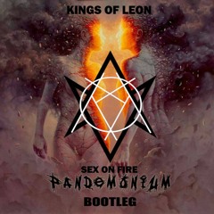 Kings Of Leon - Sex On Fire (E.C.S. Ferrer Pandemonium Bootleg) FREE