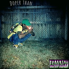 Doper Than