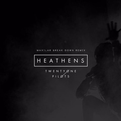 Twenty One Pilots - Heathens (Maxilar Break Down Remix)