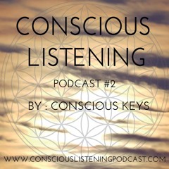 Conscious Listening Podcast #2