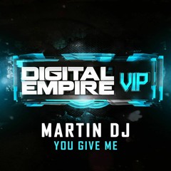 Martin Dj - You Give Me (Preview) [Digital Empire Records] Available Feb 27