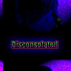 Disconsolated (PROD.$ADFACE)