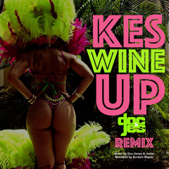 Kes - Wine Up (Doc & Jes Remix)