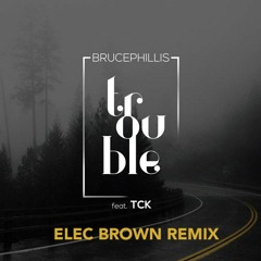 Trouble (Elec Brown Remix)