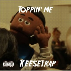 Toppin' Me