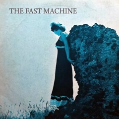The Fast Machine - Don't Blame This World