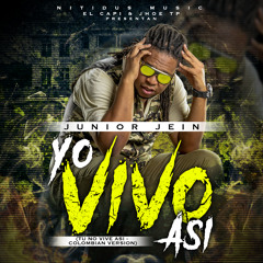 YO VIVO ASI - JUNIOR JEIN (TU NO VIVE ASI COLOMBIAN VERSION )