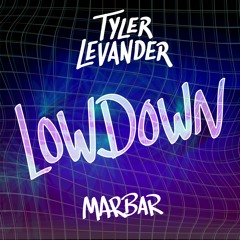 Tyler LeVander & MarBar - Lowdown