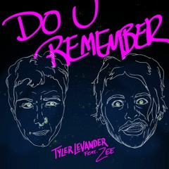 Tyler LeVander - Do U Remember (feat. Zee)