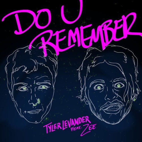 Tyler LeVander - Do U Remember (feat. Zee)