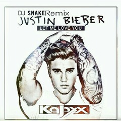 Let Me Love You (KAJAXX Remix)
