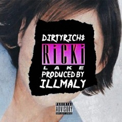 Ricky Lake (Prod. Illmaly) @1DirtyRich