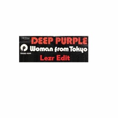 Deep Purple . Woman From Tokyo ( Lezr Edit )