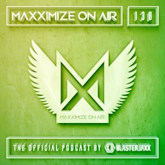 Blasterjaxx Present Maxximize On Air #138