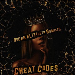 Cheat Codes - Queen Elizabeth (Dante Klein Remix)