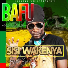 BAFFUCHAFFU-Sisi Wakenya