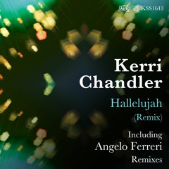 Kerri Chandler - Hallelujah (Angelo Ferreri Jackin Dope Mix) // K.S.S.