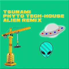Tsunami (Phyto Tech-Alien Remix)
