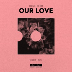 David Tort - Our Love (Preview) [Out Now]
